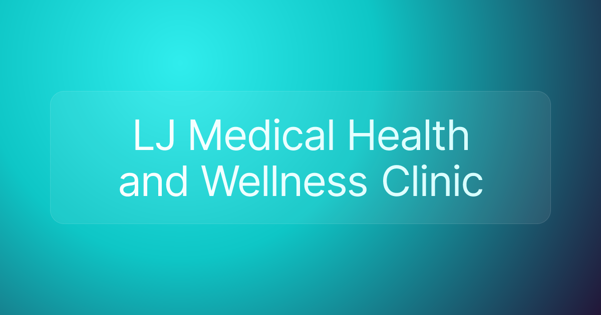 LJ Medical Health and Wellness Clinic