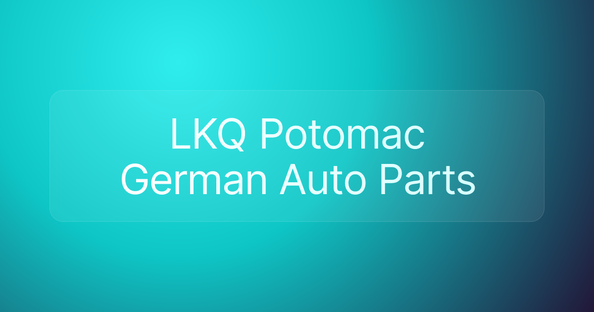 LKQ Potomac German Auto Parts