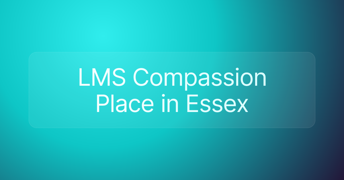 LMS Compassion Place in Essex