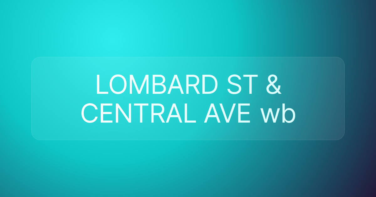 LOMBARD ST & CENTRAL AVE wb