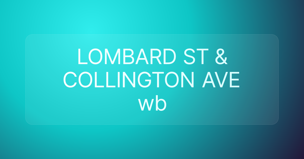 LOMBARD ST & COLLINGTON AVE wb
