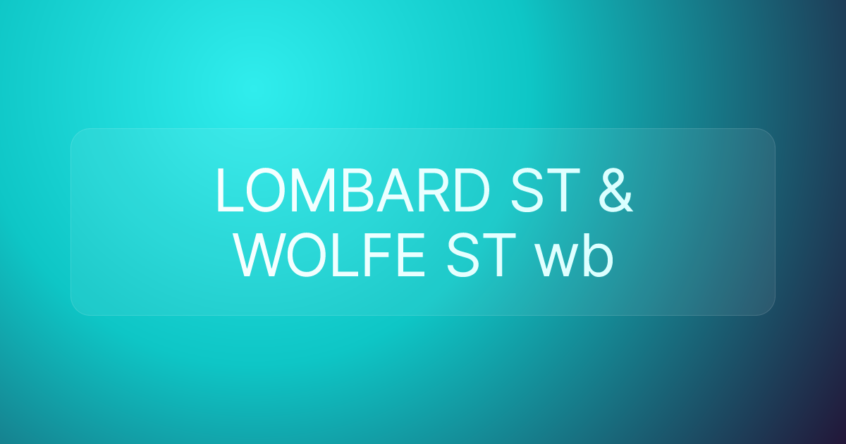 LOMBARD ST & WOLFE ST wb