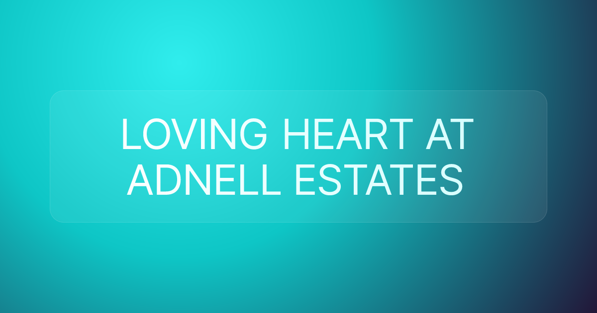 LOVING HEART AT ADNELL ESTATES