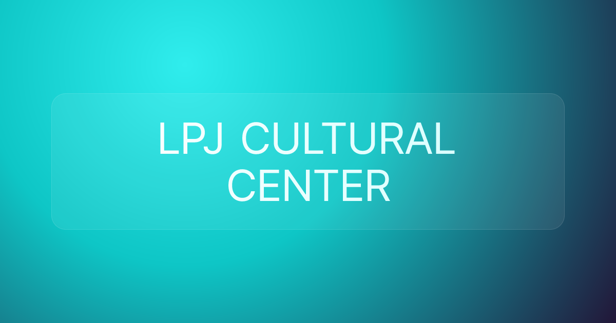 LPJ CULTURAL CENTER