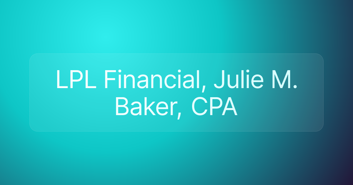 LPL Financial, Julie M. Baker, CPA