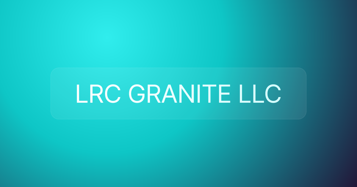 LRC GRANITE LLC