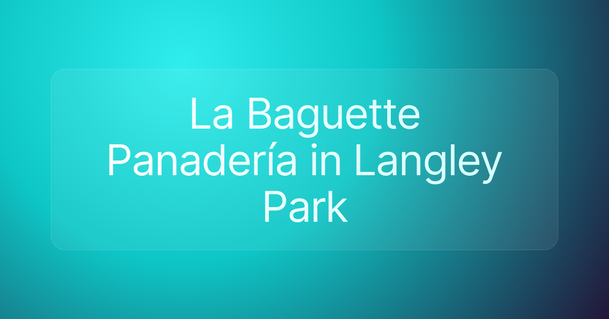 La Baguette Panadería in Langley Park
