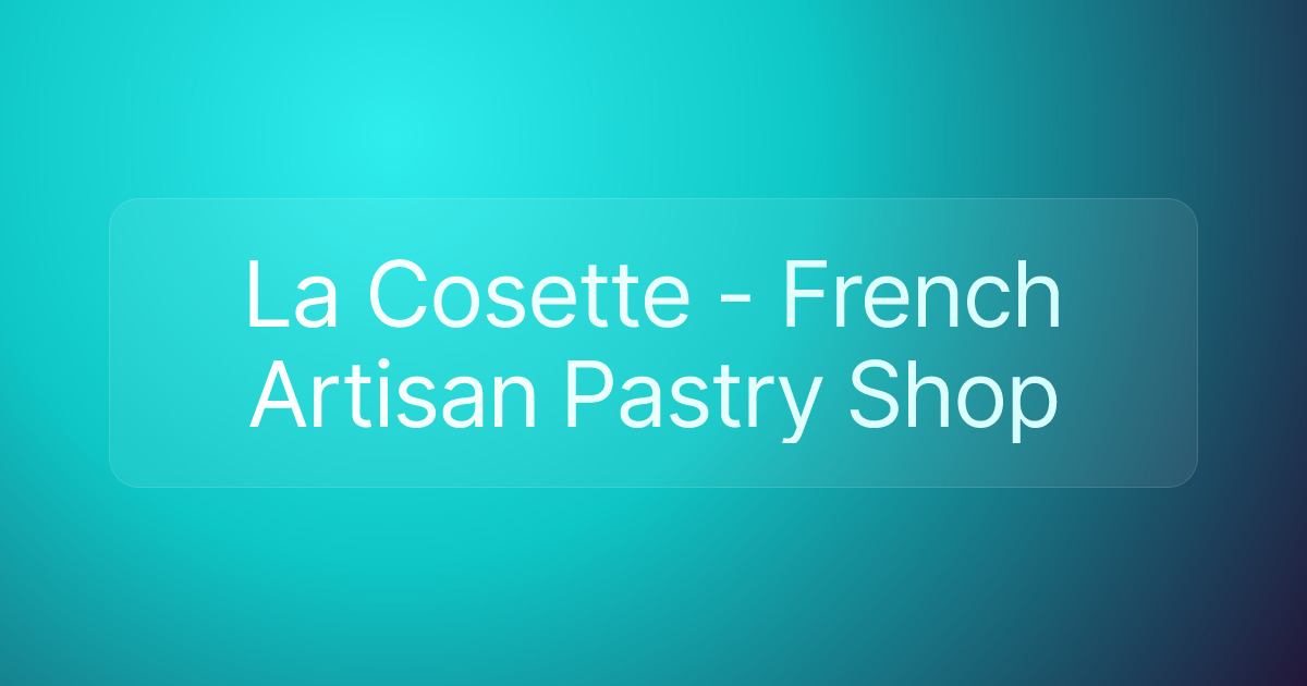 La Cosette - French Artisan Pastry Shop