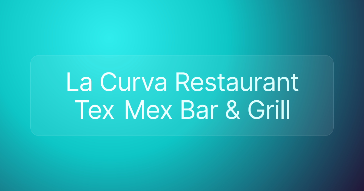 La Curva Restaurant Tex Mex Bar & Grill