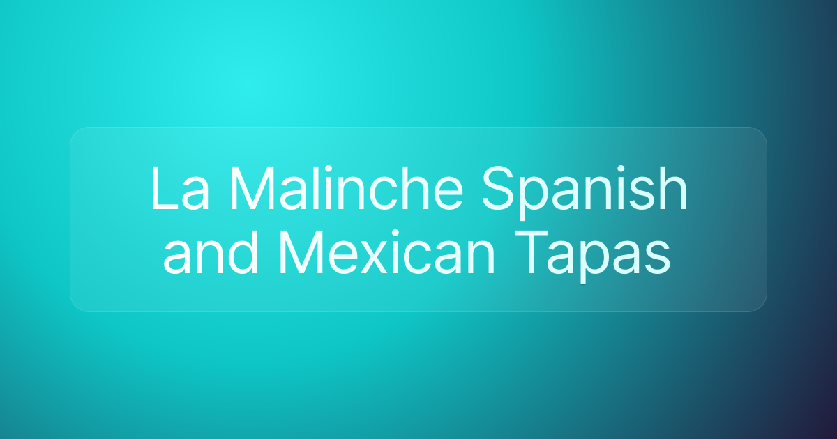 La Malinche Spanish and Mexican Tapas
