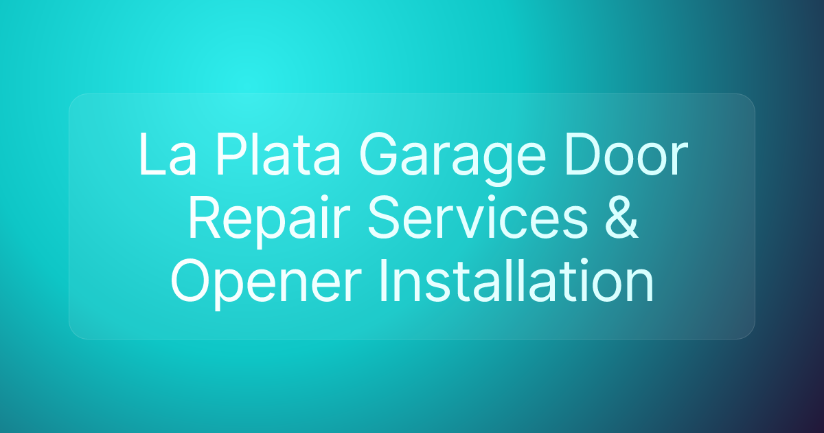 La Plata Garage Door Repair Services & Opener Installation