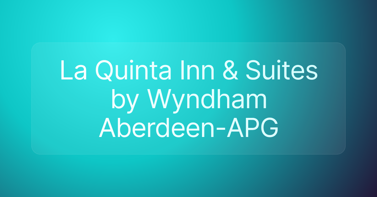 La Quinta Inn & Suites by Wyndham Aberdeen-APG