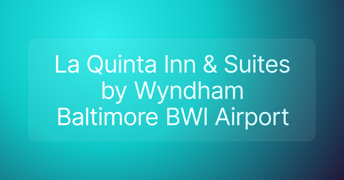 La Quinta Inn & Suites by Wyndham Baltimore BWI Airport