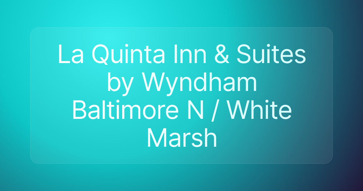 La Quinta Inn & Suites by Wyndham Baltimore N / White Marsh