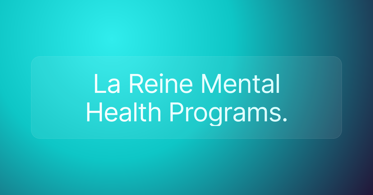 La Reine Mental Health Programs.