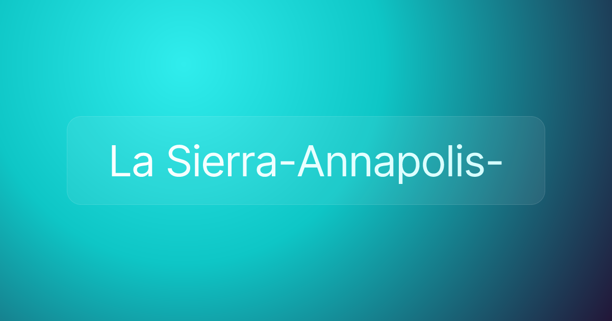 La Sierra-Annapolis-