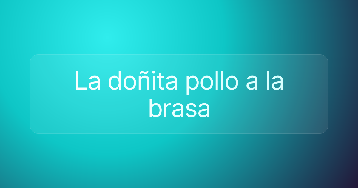 La doñita pollo a la brasa