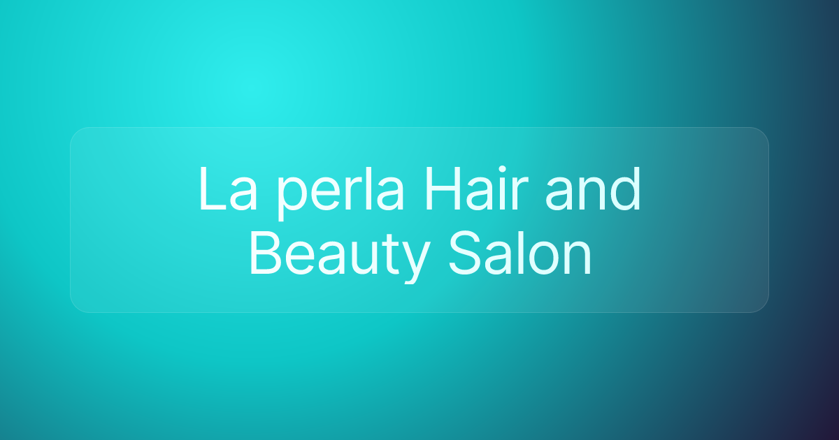 La perla Hair and Beauty Salon