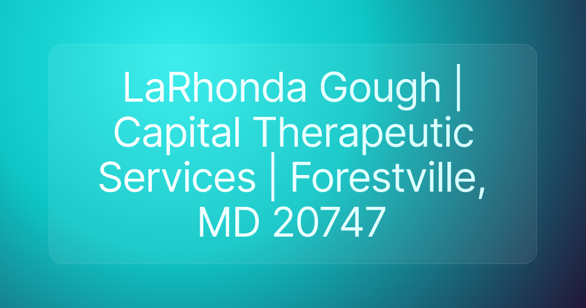 LaRhonda Gough | Capital Therapeutic Services | Forestville, MD 20747
