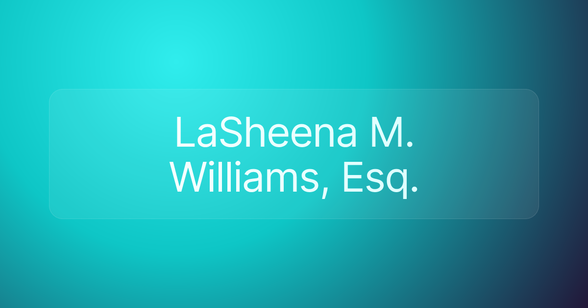 LaSheena M. Williams, Esq.