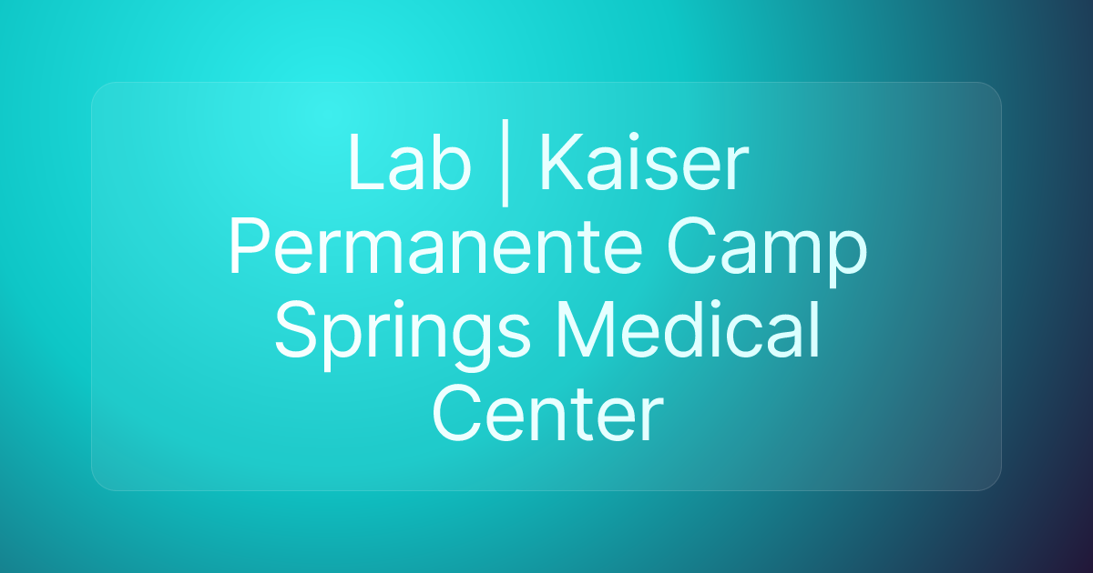 Lab | Kaiser Permanente Camp Springs Medical Center