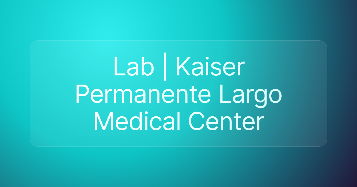 Lab | Kaiser Permanente Largo Medical Center