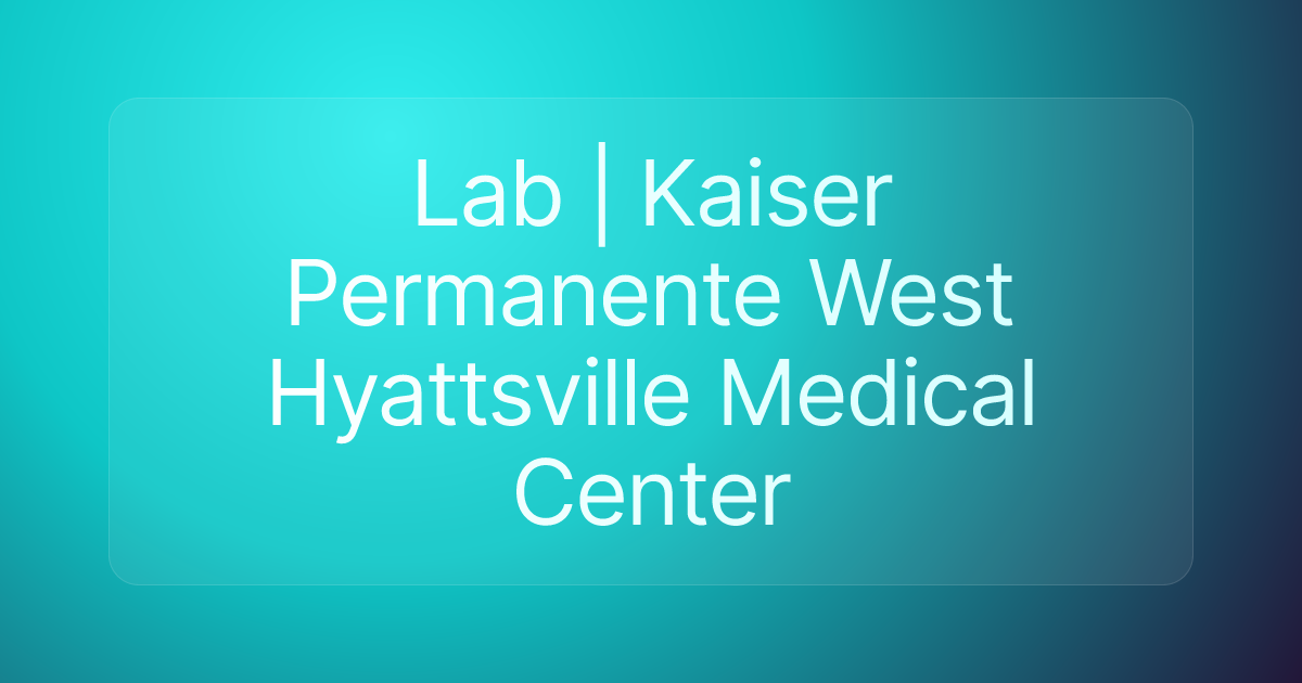 Lab | Kaiser Permanente West Hyattsville Medical Center