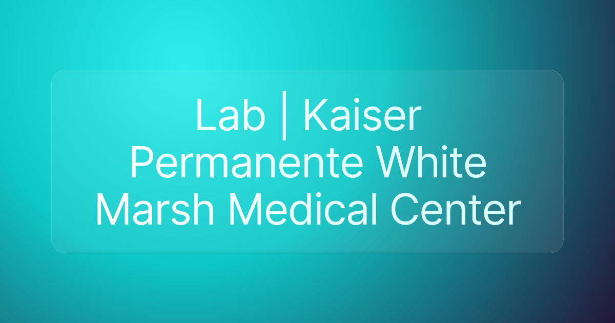 Lab | Kaiser Permanente White Marsh Medical Center