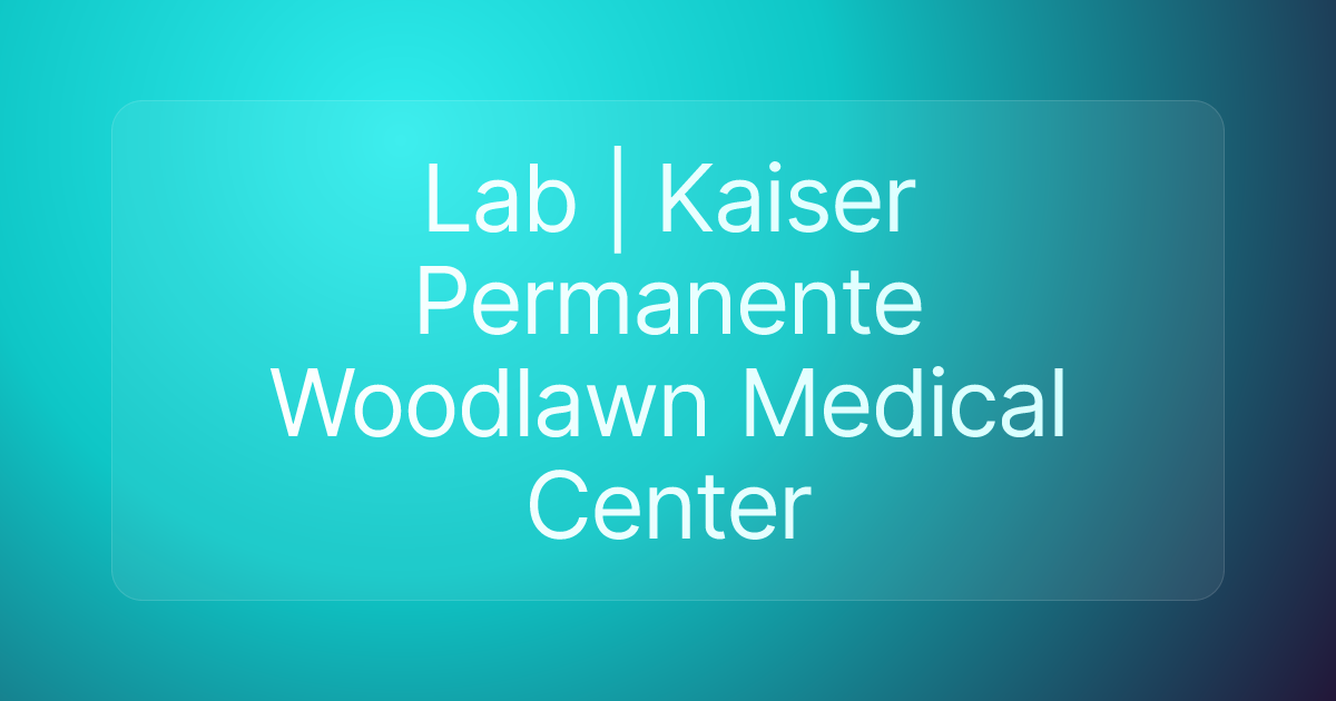 Lab | Kaiser Permanente Woodlawn Medical Center