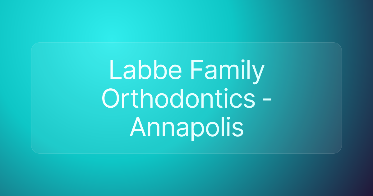 Labbe Family Orthodontics - Annapolis