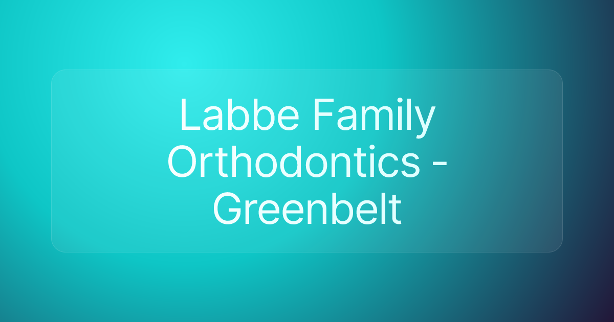 Labbe Family Orthodontics - Greenbelt