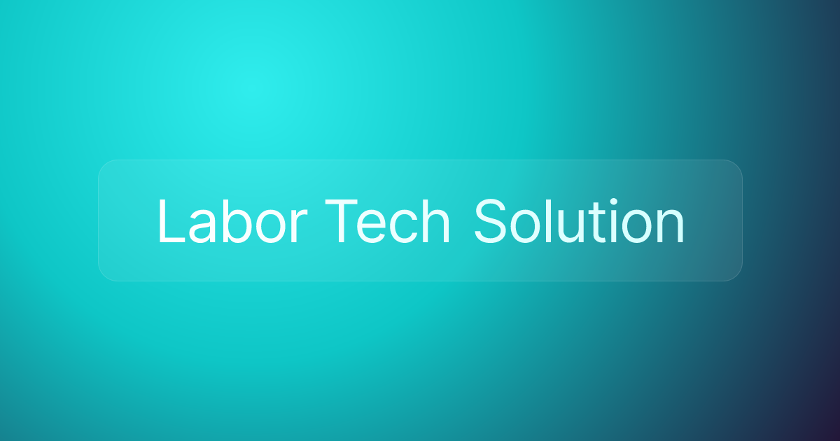 Labor Tech Solution