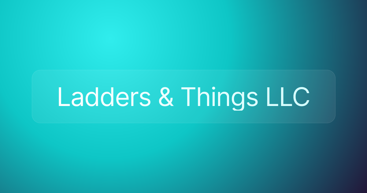 Ladders & Things LLC