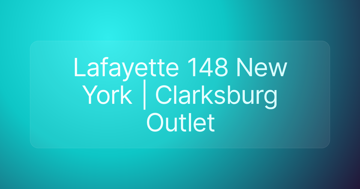 Lafayette 148 New York | Clarksburg Outlet