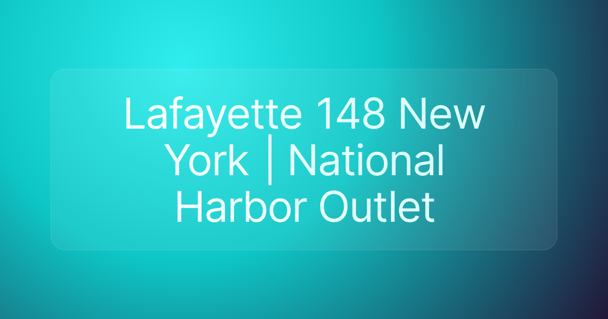 Lafayette 148 New York | National Harbor Outlet