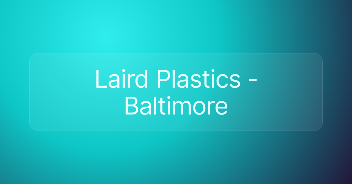 Laird Plastics - Baltimore