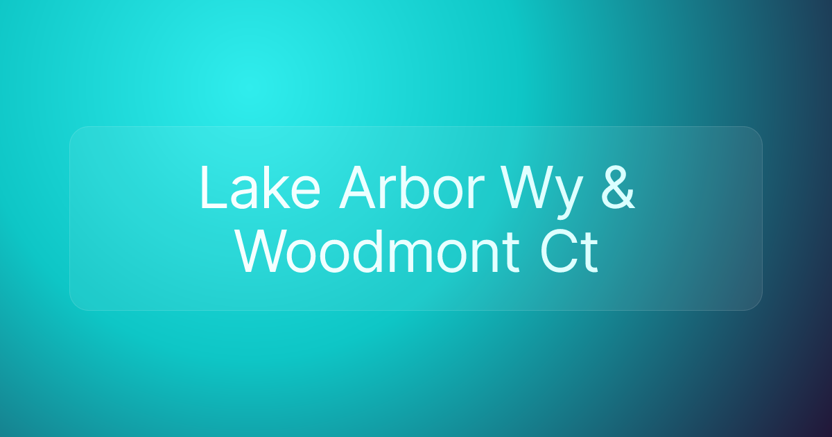 Lake Arbor Wy & Woodmont Ct