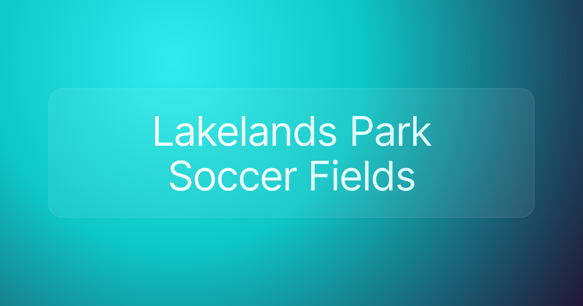 Lakelands Park Soccer Fields