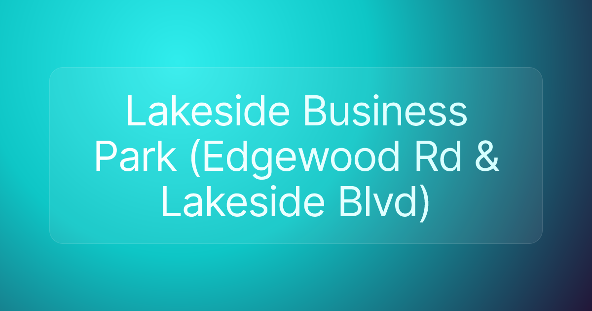 Lakeside Business Park (Edgewood Rd & Lakeside Blvd)