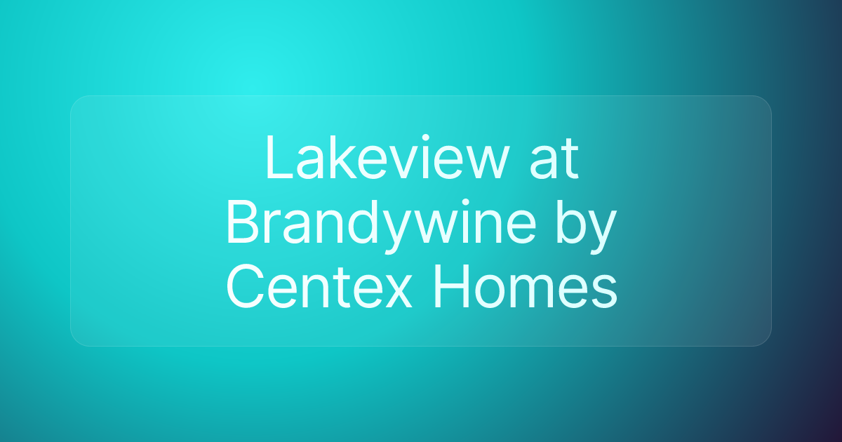 Lakeview at Brandywine by Centex Homes