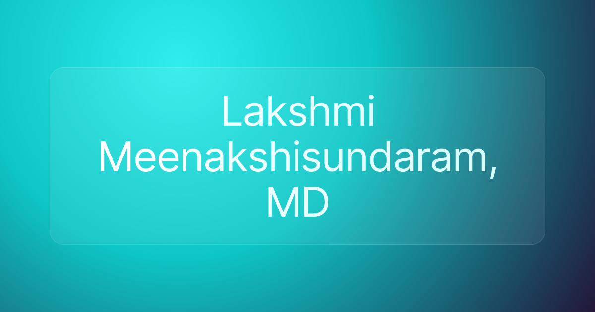 Lakshmi Meenakshisundaram, MD