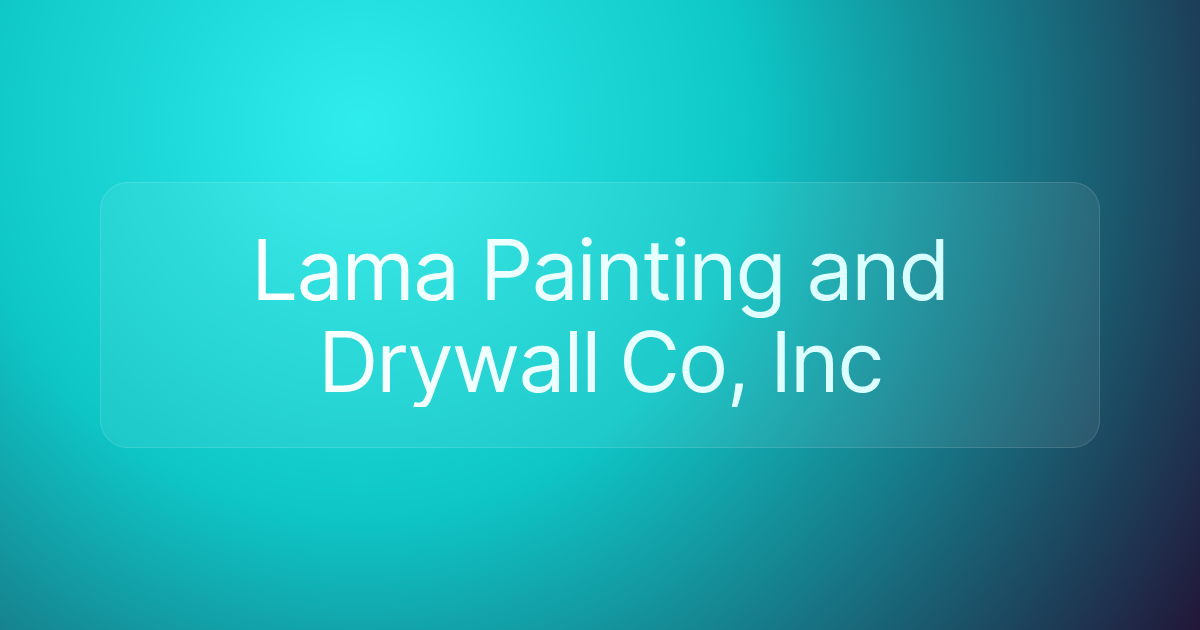 Lama Painting and Drywall Co, Inc