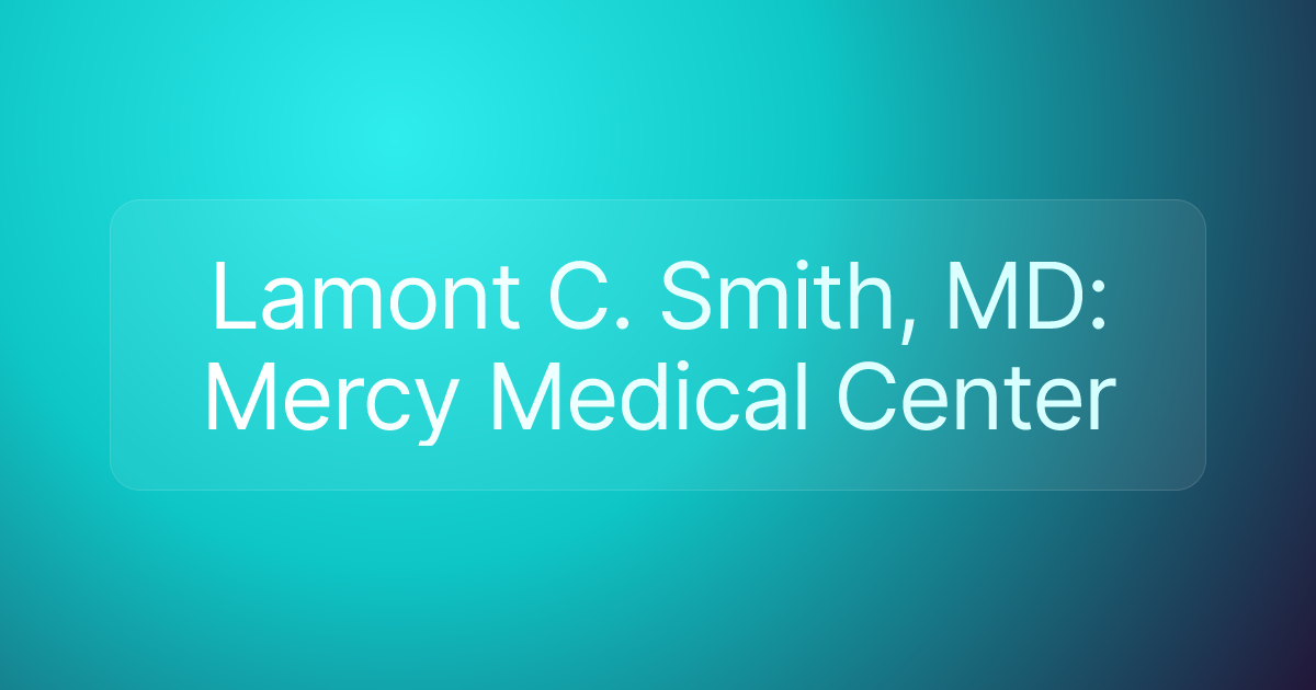 Lamont C. Smith, MD: Mercy Medical Center