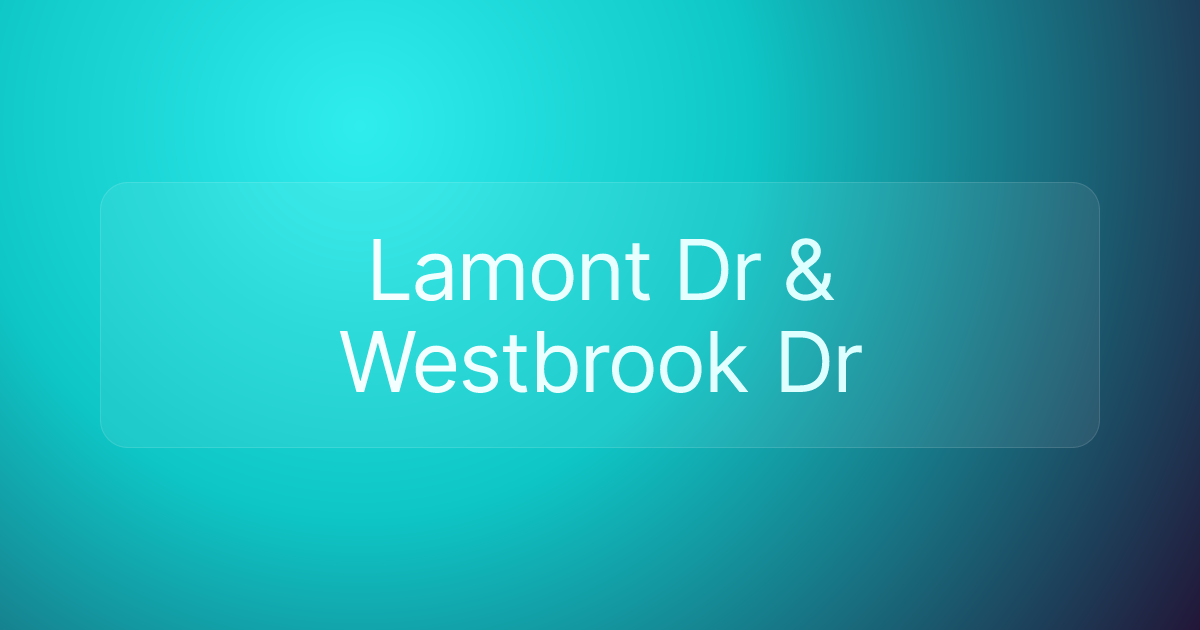 Lamont Dr & Westbrook Dr