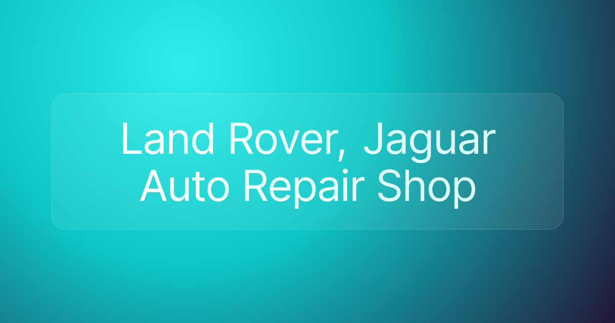 Land Rover, Jaguar Auto Repair Shop