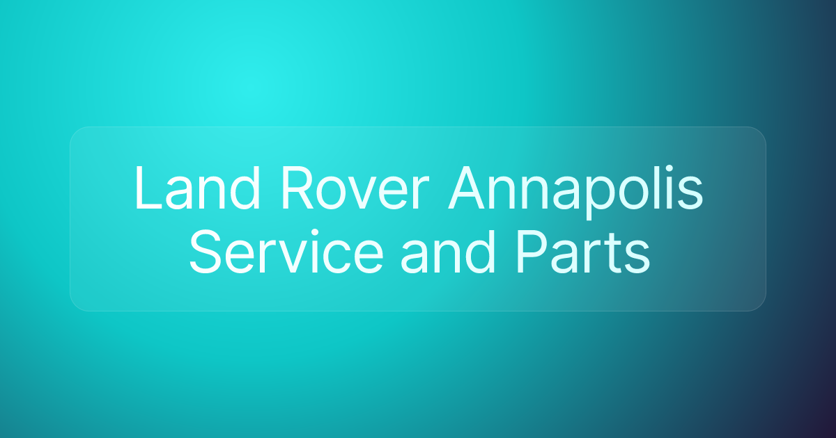 Land Rover Annapolis Service and Parts