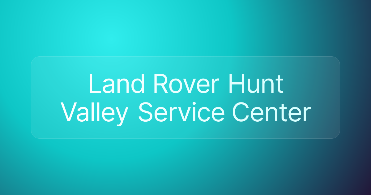 Land Rover Hunt Valley Service Center