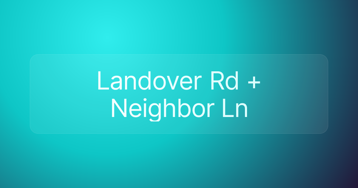 Landover Rd + Neighbor Ln