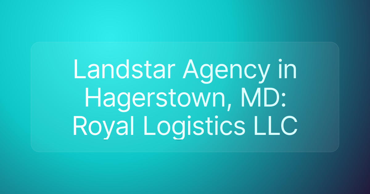 Landstar Agency in Hagerstown, MD: Royal Logistics LLC