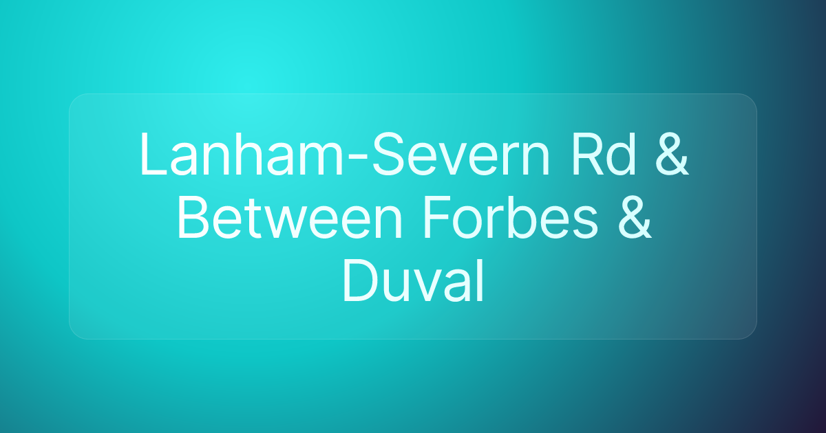 Lanham-Severn Rd & Between Forbes & Duval